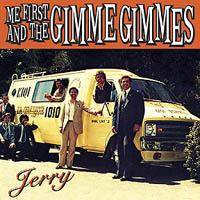 Me First And The Gimme Gimmes : Jerry